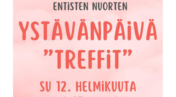 . Entisten nuorten ystävänpäivätreffit | Fohe